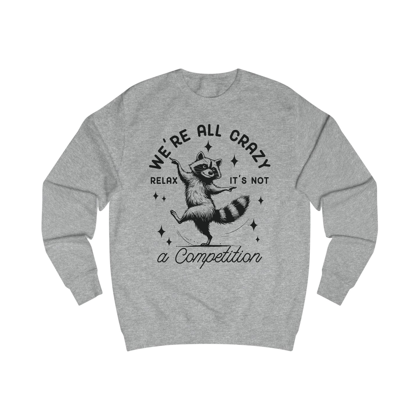 Whimsical Raccoon Unisex Sweatshirt, Crazy Animal Lover Gift, Funny Relaxation Quote, Cozy Jumper, Cool Graphic Top