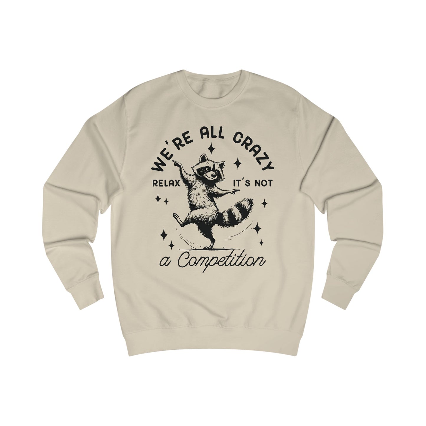 Whimsical Raccoon Unisex Sweatshirt, Crazy Animal Lover Gift, Funny Relaxation Quote, Cozy Jumper, Cool Graphic Top