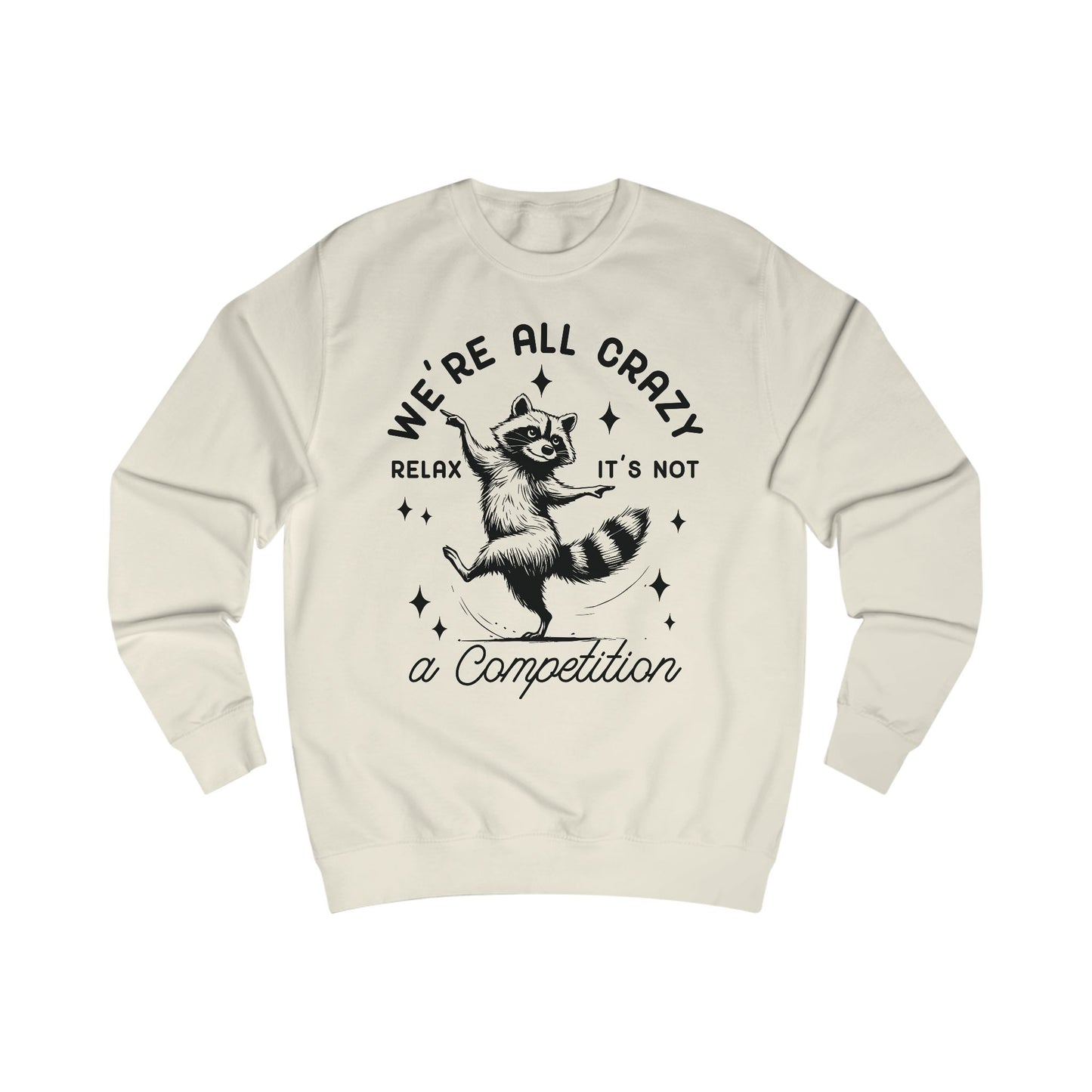 Whimsical Raccoon Unisex Sweatshirt, Crazy Animal Lover Gift, Funny Relaxation Quote, Cozy Jumper, Cool Graphic Top