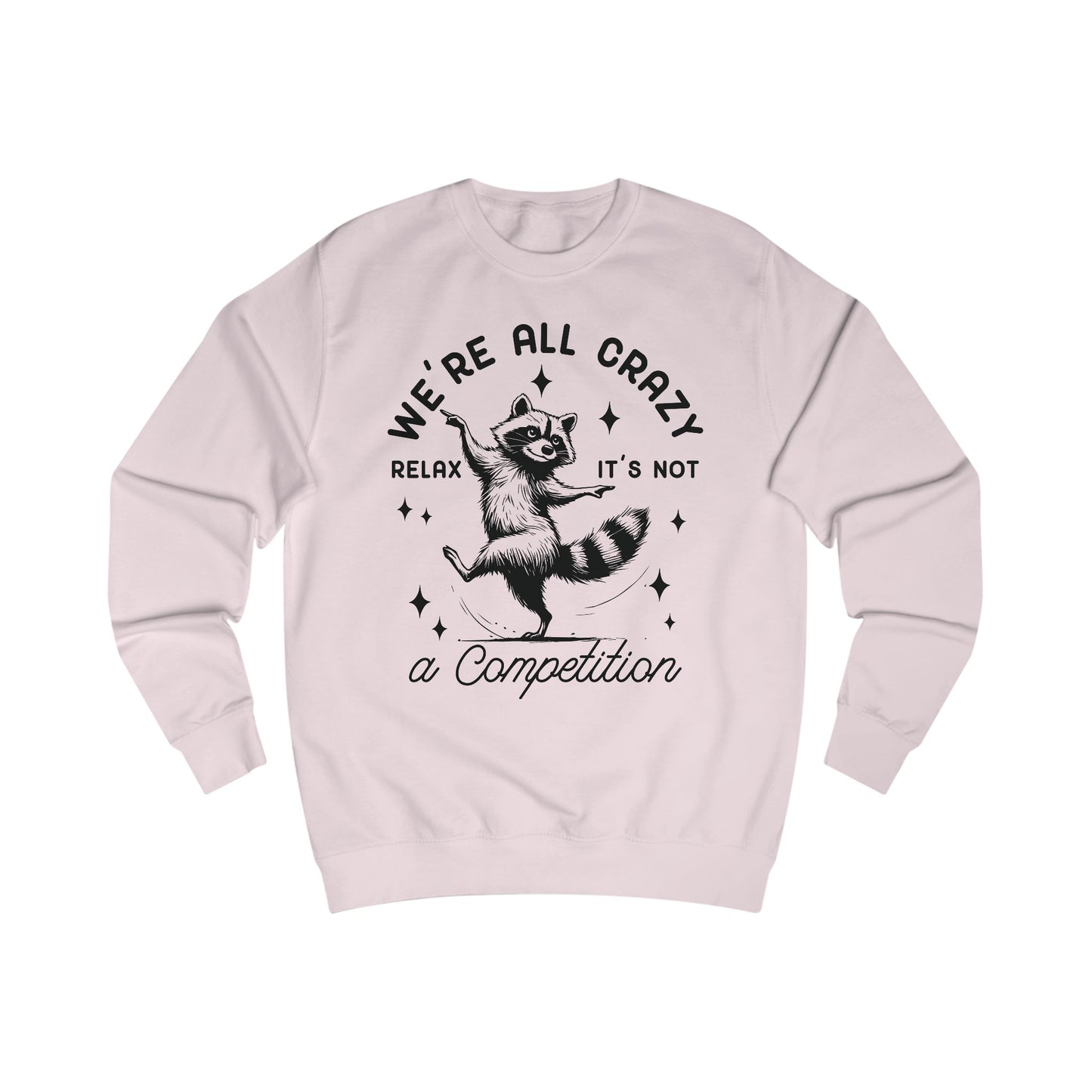 Whimsical Raccoon Unisex Sweatshirt, Crazy Animal Lover Gift, Funny Relaxation Quote, Cozy Jumper, Cool Graphic Top