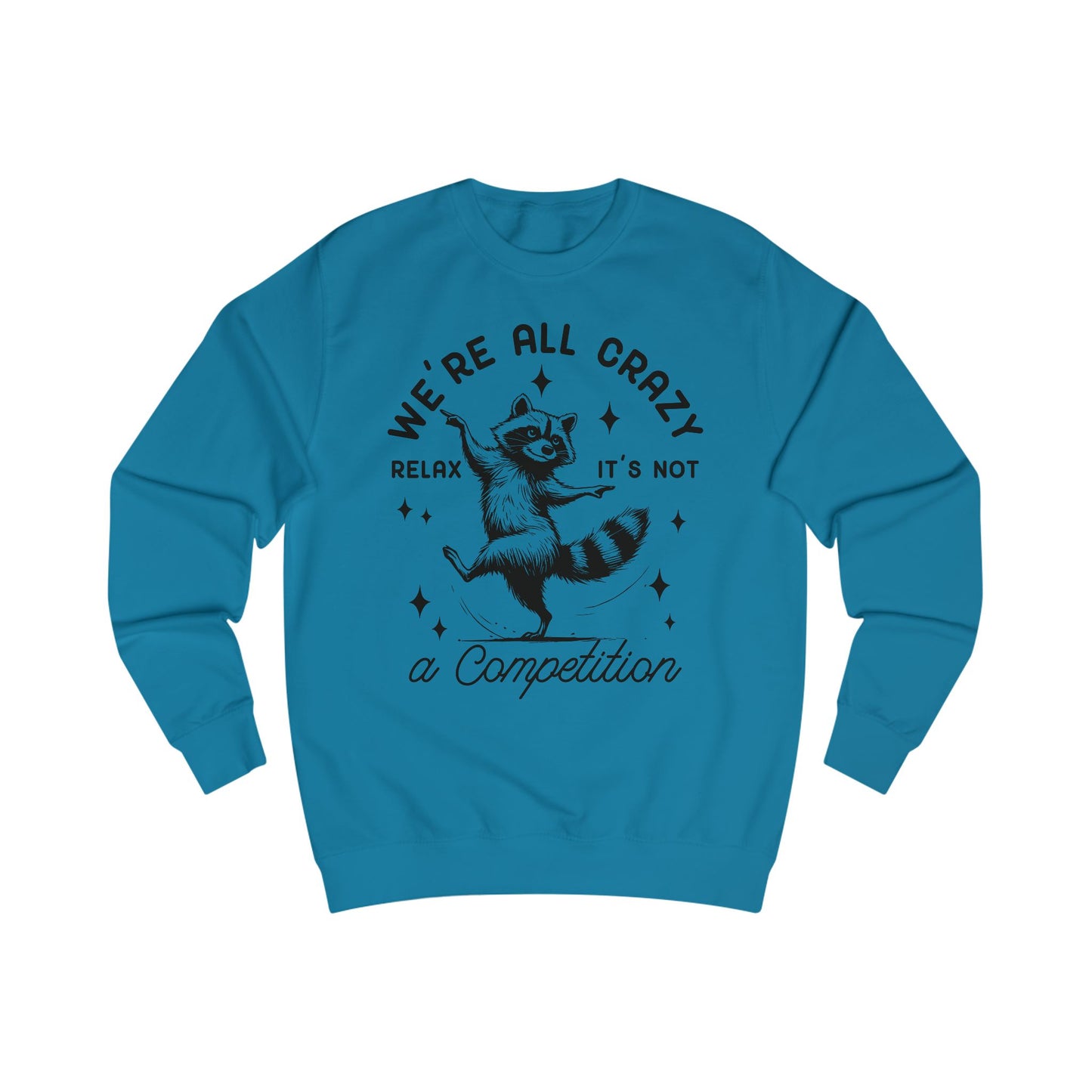Whimsical Raccoon Unisex Sweatshirt, Crazy Animal Lover Gift, Funny Relaxation Quote, Cozy Jumper, Cool Graphic Top
