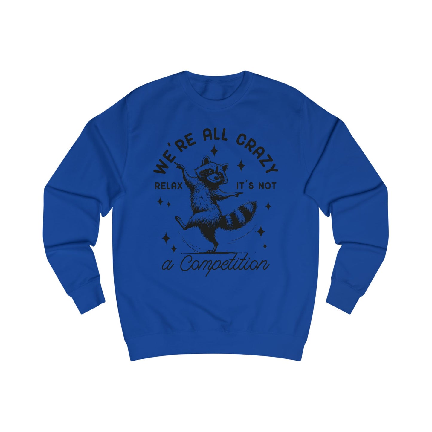 Whimsical Raccoon Unisex Sweatshirt, Crazy Animal Lover Gift, Funny Relaxation Quote, Cozy Jumper, Cool Graphic Top