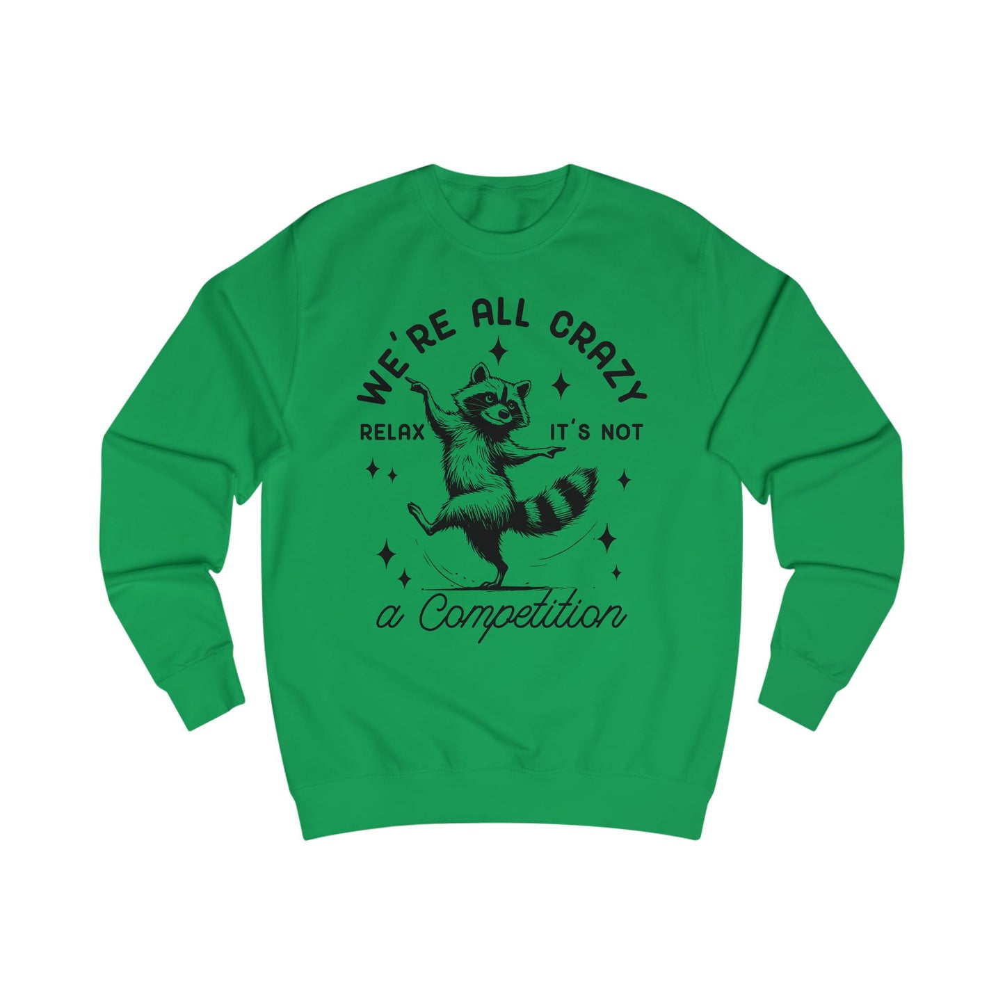 Whimsical Raccoon Unisex Sweatshirt, Crazy Animal Lover Gift, Funny Relaxation Quote, Cozy Jumper, Cool Graphic Top