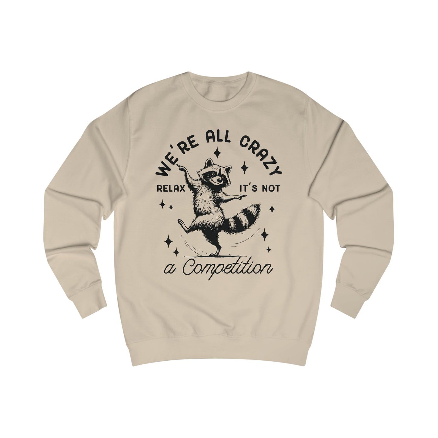 Whimsical Raccoon Unisex Sweatshirt, Crazy Animal Lover Gift, Funny Relaxation Quote, Cozy Jumper, Cool Graphic Top