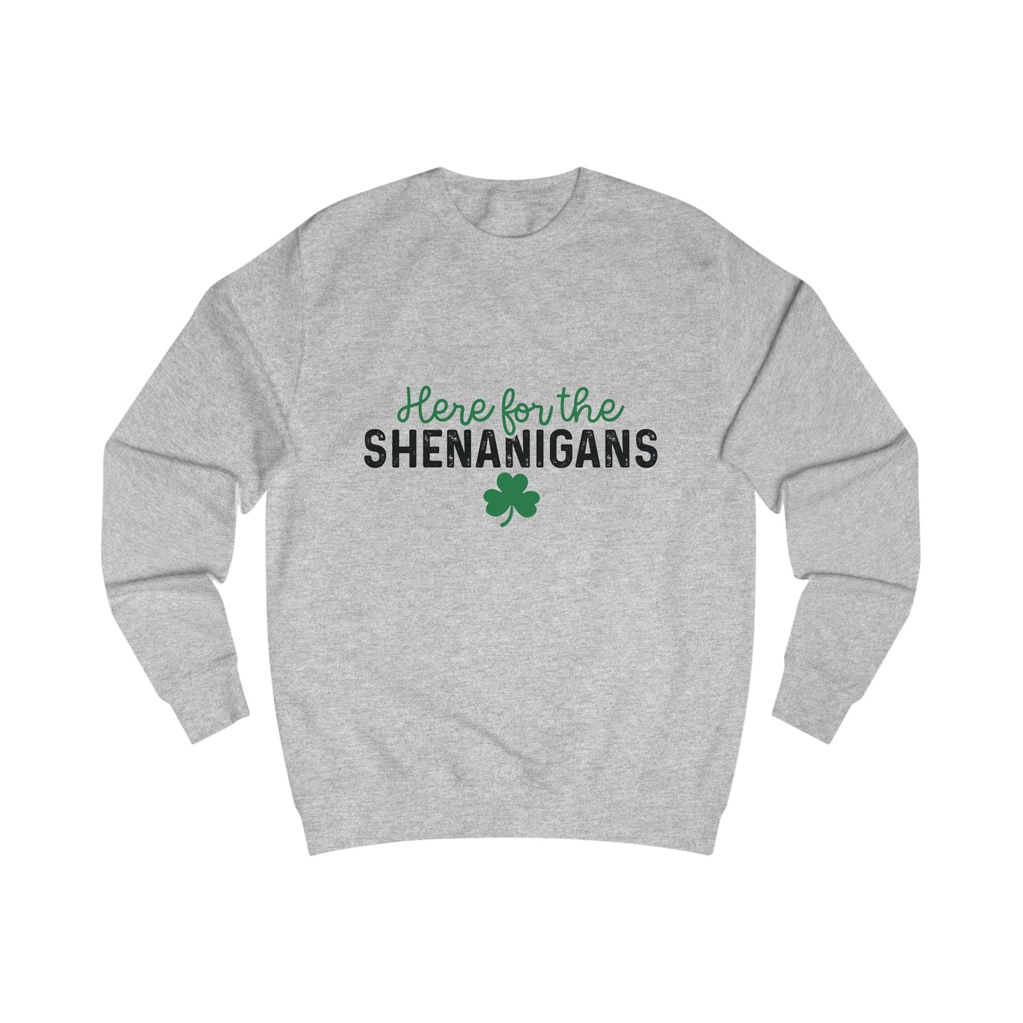 St Patricks Day Unisex Sweatshirt, Here for the Shenanigans, Clover Sweatshirt, Funny St Pattys Day Shirt, Gift for Him