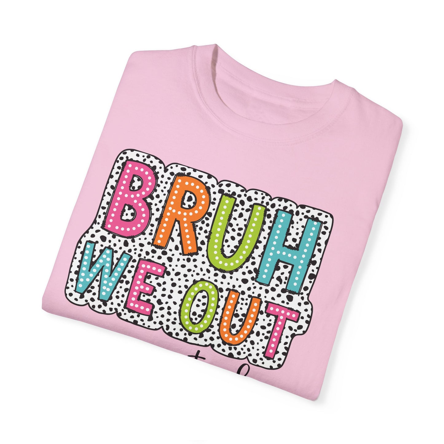 Bruh We Out Teacher shirt, summertime shirt, vacation shirt, party tee, trendy tee, sophisticated tee, Teacher tee