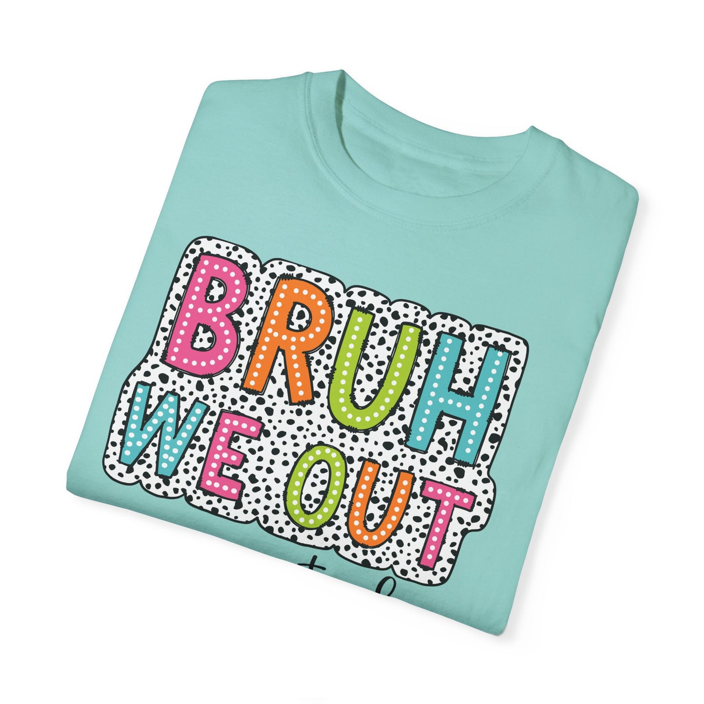 Bruh We Out Teacher shirt, summertime shirt, vacation shirt, party tee, trendy tee, sophisticated tee, Teacher tee