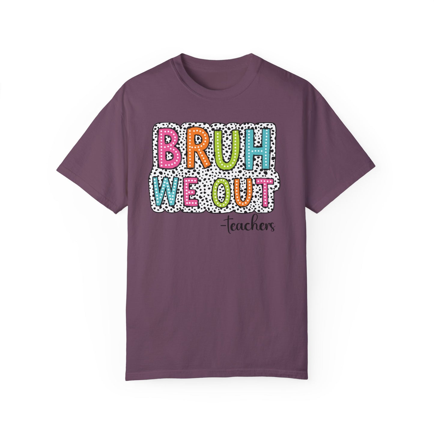 Bruh We Out Teacher shirt, summertime shirt, vacation shirt, party tee, trendy tee, sophisticated tee, Teacher tee