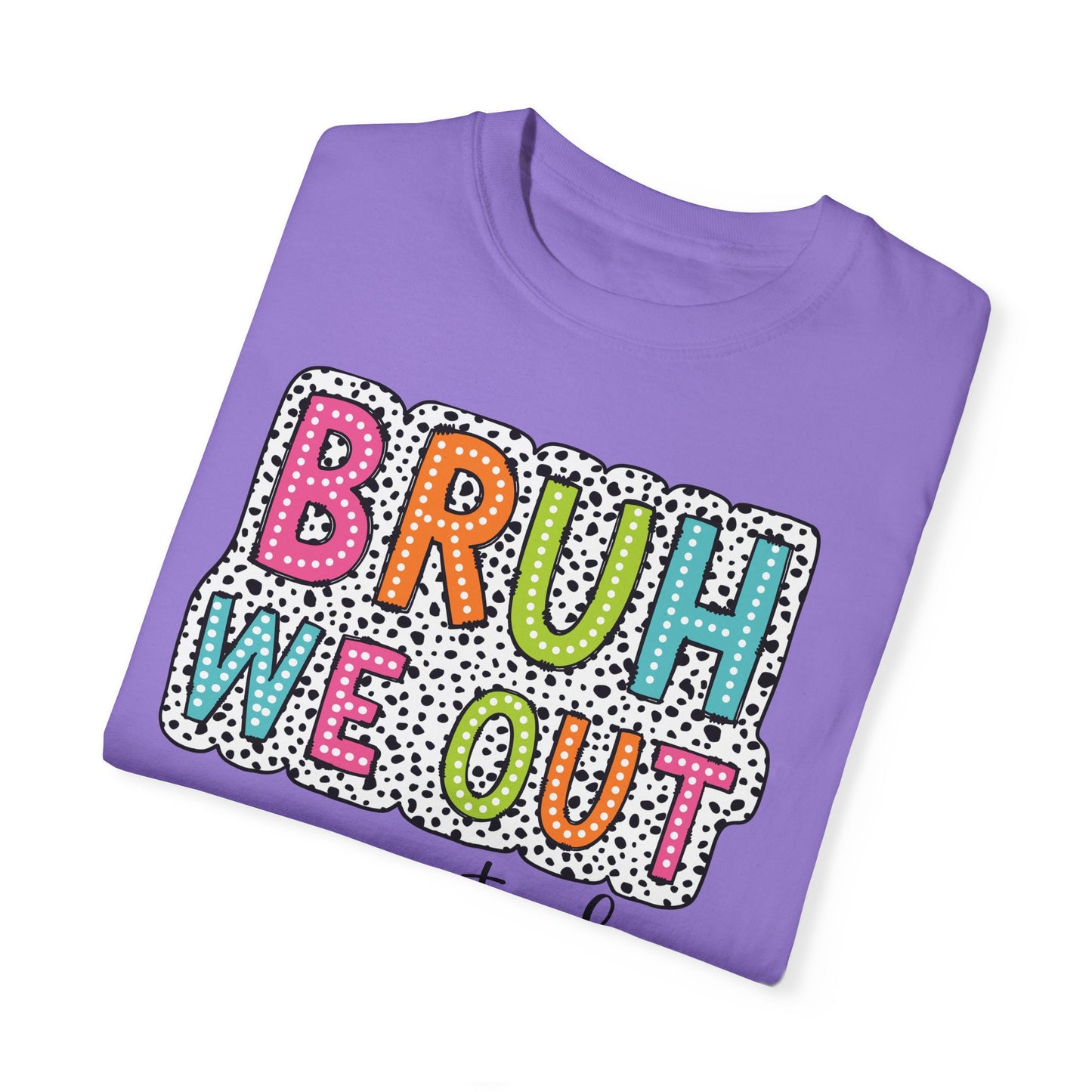 Bruh We Out Teacher shirt, summertime shirt, vacation shirt, party tee, trendy tee, sophisticated tee, Teacher tee