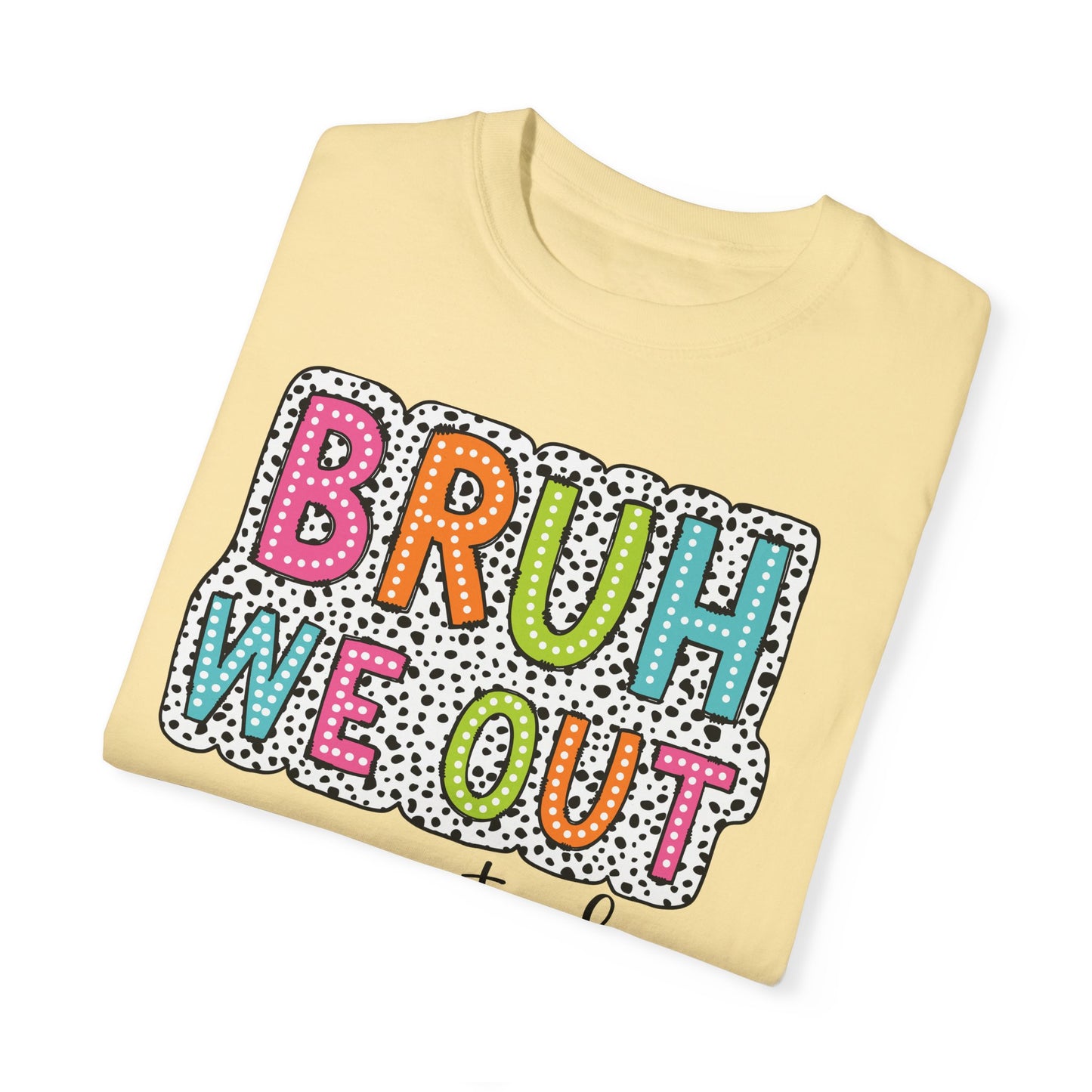 Bruh We Out Teacher shirt, summertime shirt, vacation shirt, party tee, trendy tee, sophisticated tee, Teacher tee