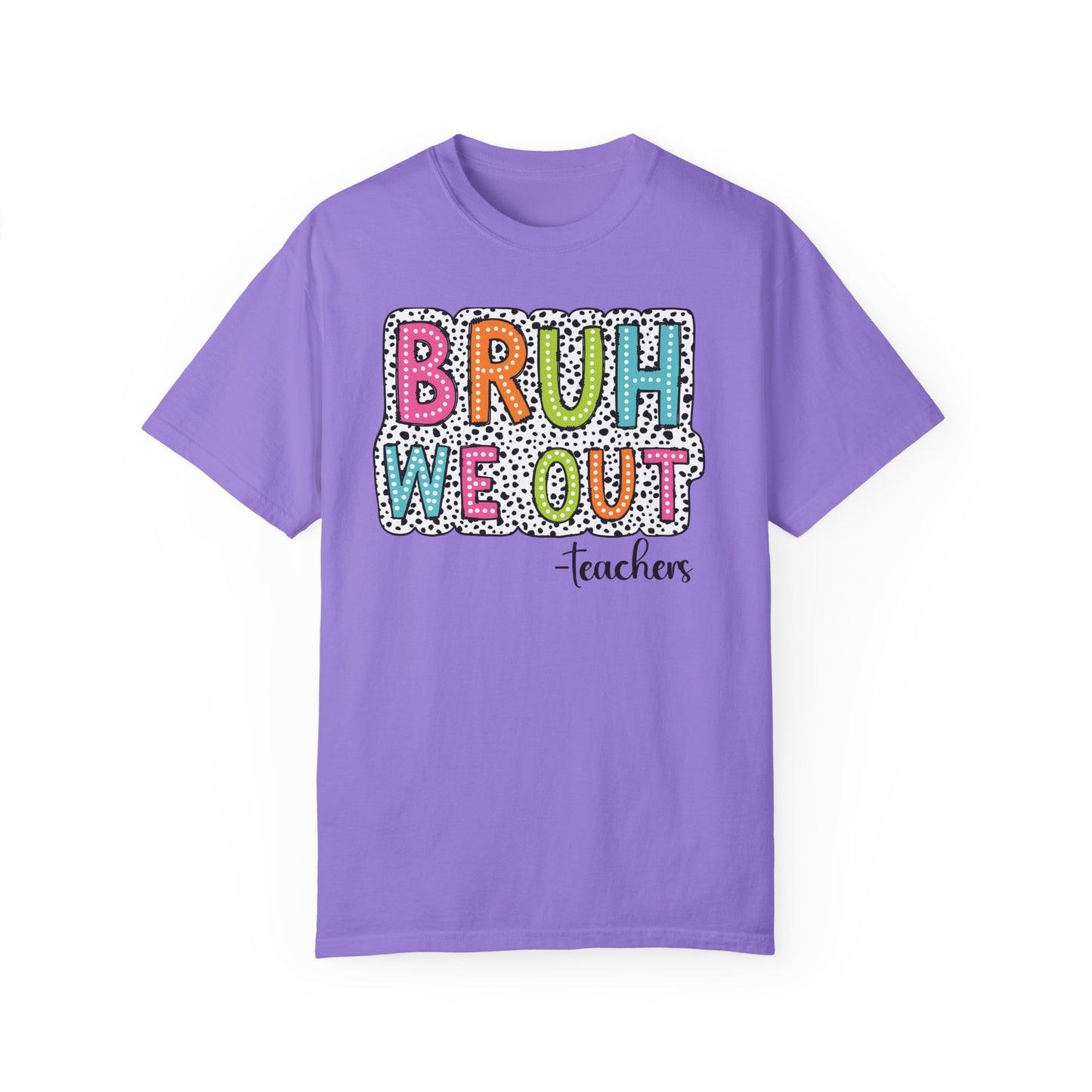 Bruh We Out Teacher shirt, summertime shirt, vacation shirt, party tee, trendy tee, sophisticated tee, Teacher tee