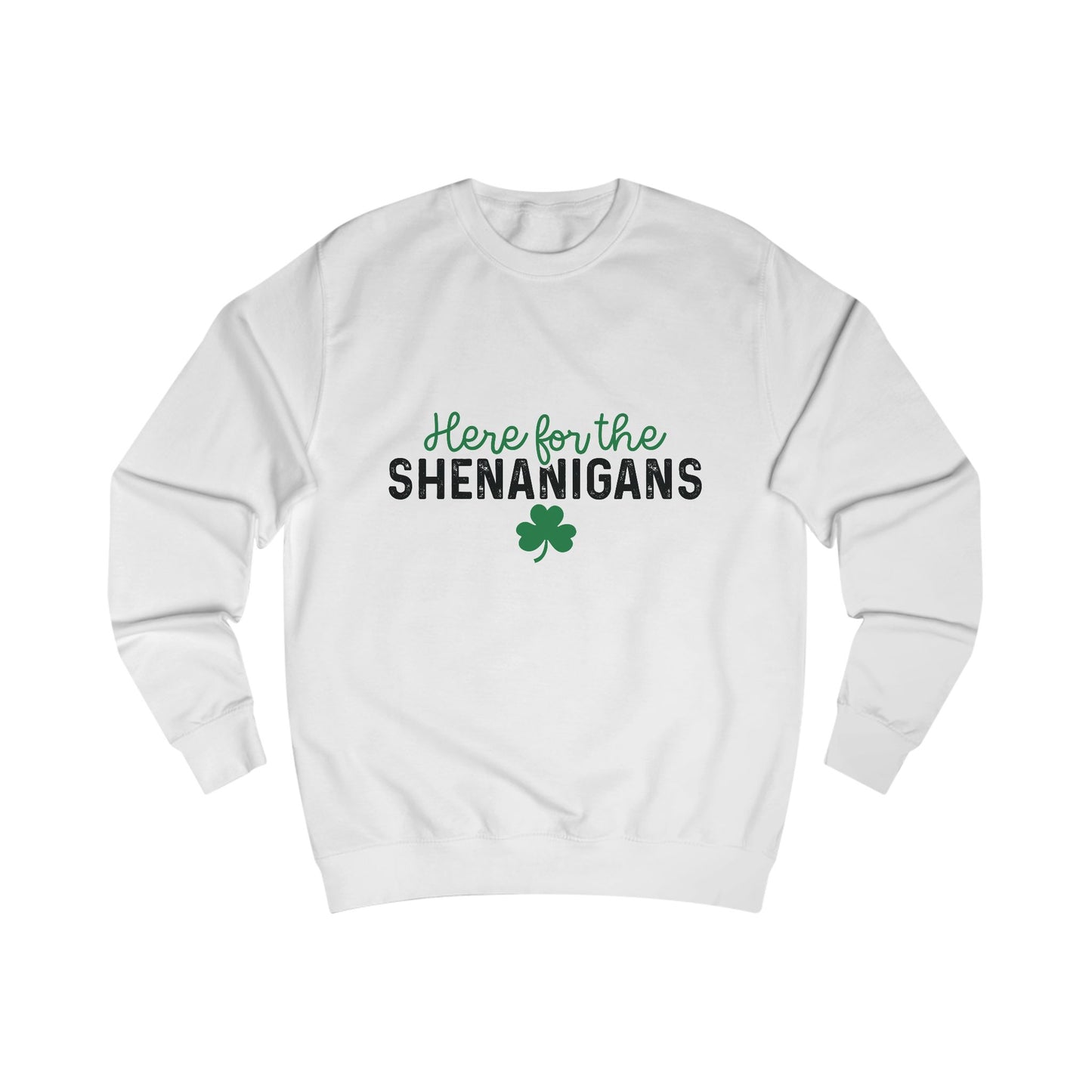 St Patricks Day Unisex Sweatshirt, Here for the Shenanigans, Clover Sweatshirt, Funny St Pattys Day Shirt, Gift for Him