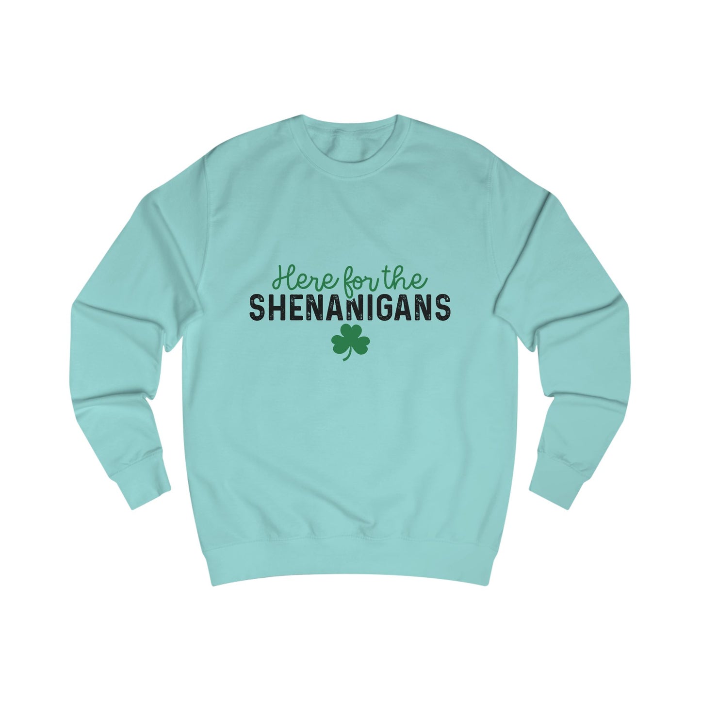 St Patricks Day Unisex Sweatshirt, Here for the Shenanigans, Clover Sweatshirt, Funny St Pattys Day Shirt, Gift for Him