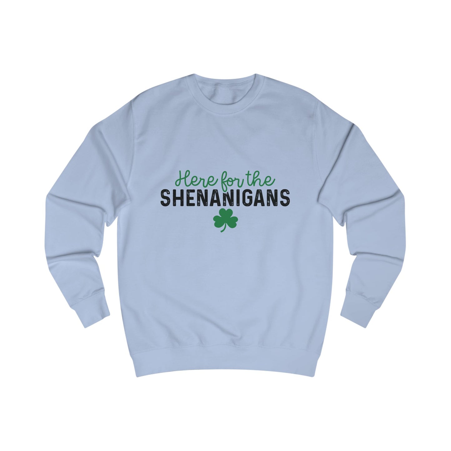 St Patricks Day Unisex Sweatshirt, Here for the Shenanigans, Clover Sweatshirt, Funny St Pattys Day Shirt, Gift for Him