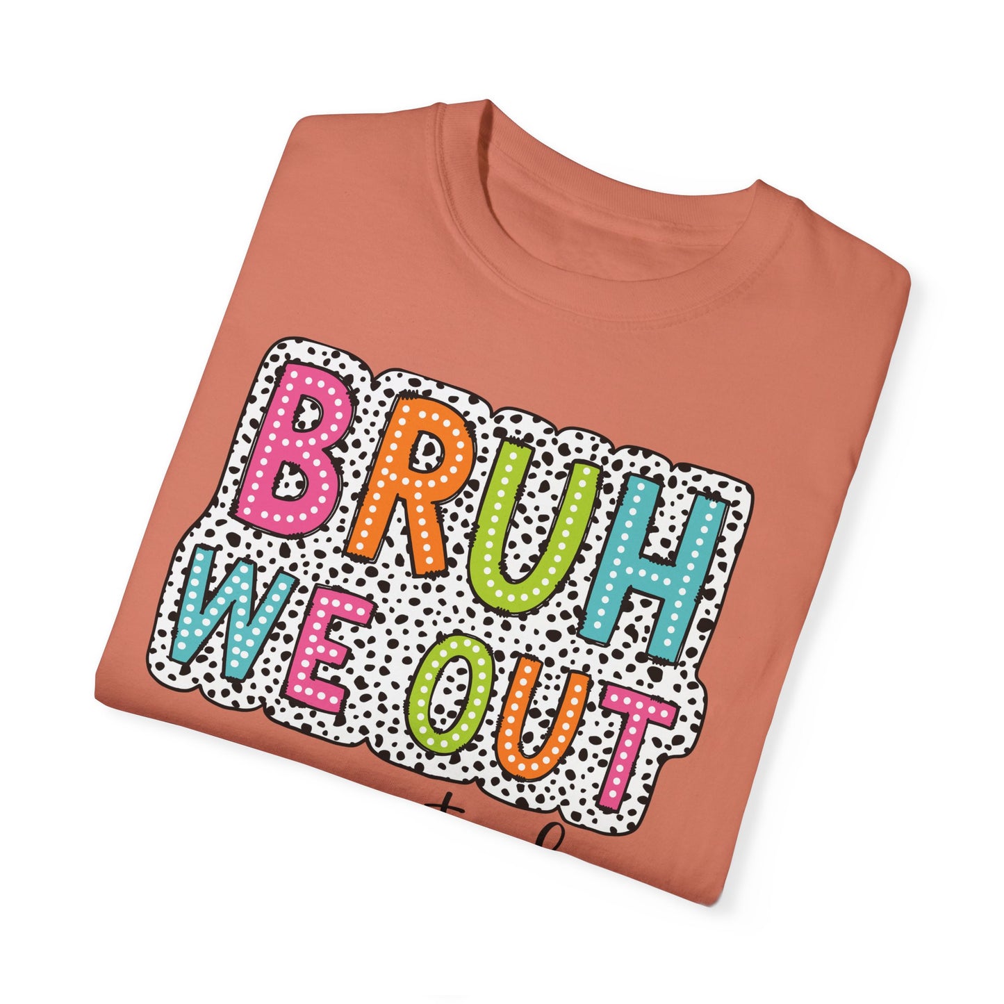 Bruh We Out Teacher shirt, summertime shirt, vacation shirt, party tee, trendy tee, sophisticated tee, Teacher tee
