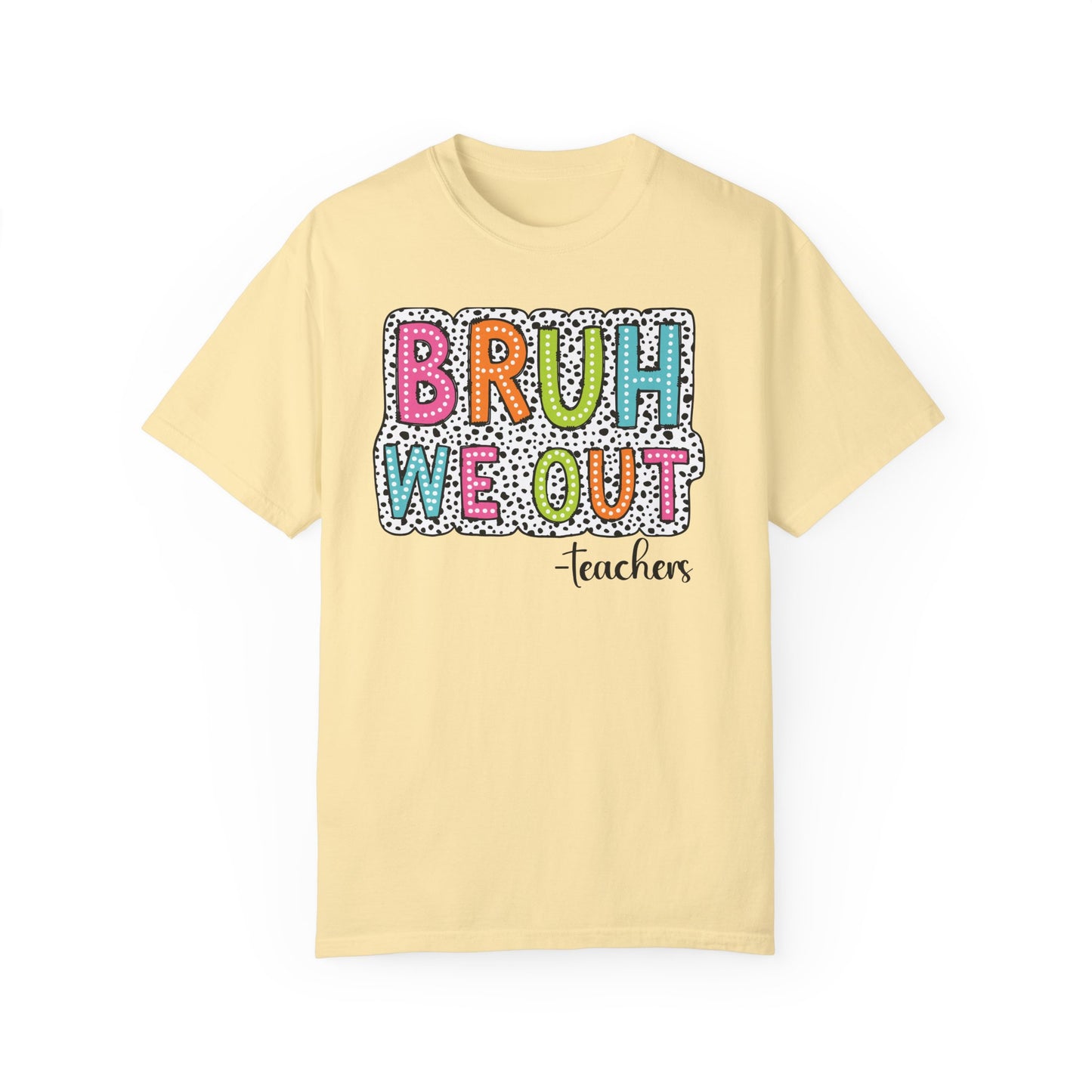 Bruh We Out Teacher shirt, summertime shirt, vacation shirt, party tee, trendy tee, sophisticated tee, Teacher tee