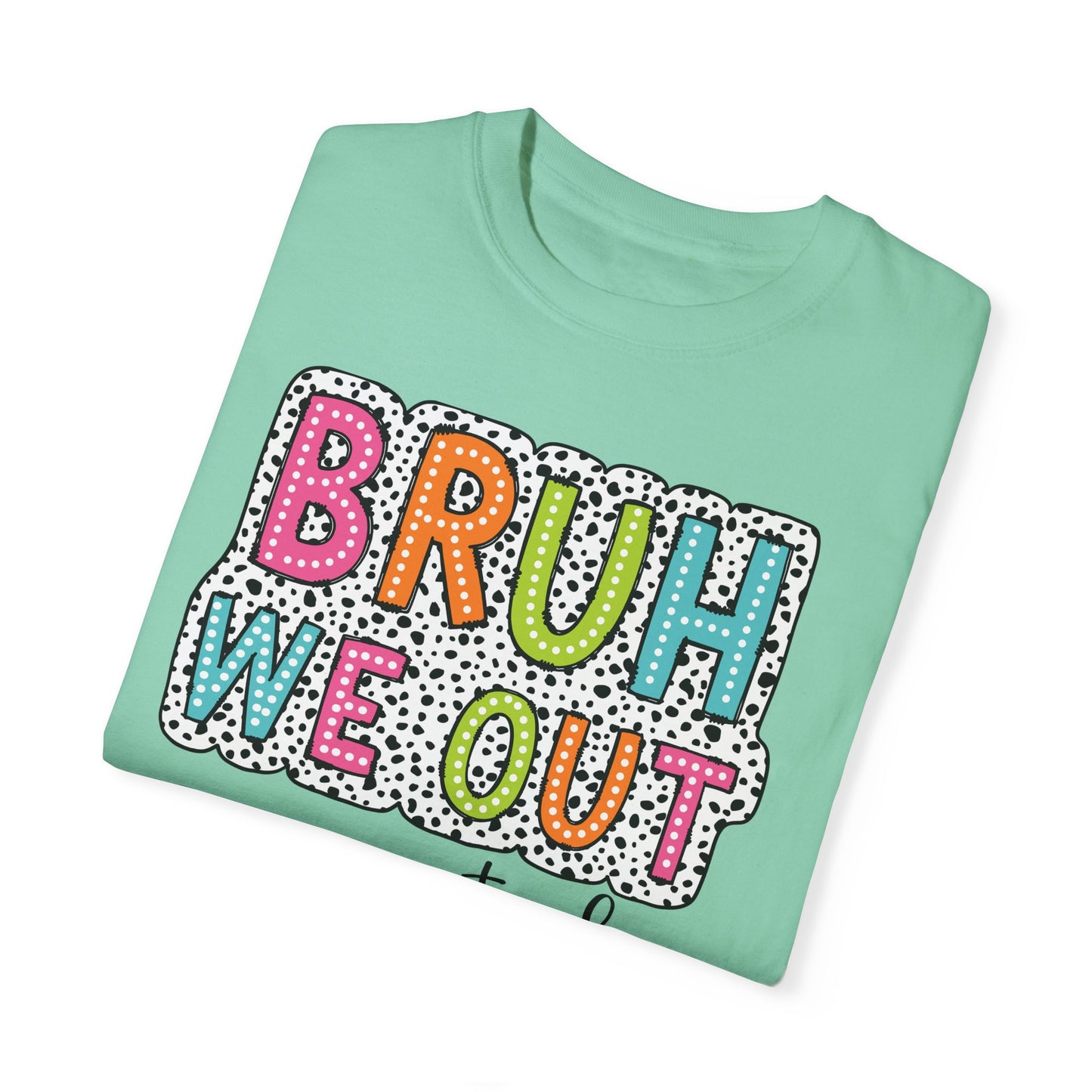 Bruh We Out Teacher shirt, summertime shirt, vacation shirt, party tee, trendy tee, sophisticated tee, Teacher tee
