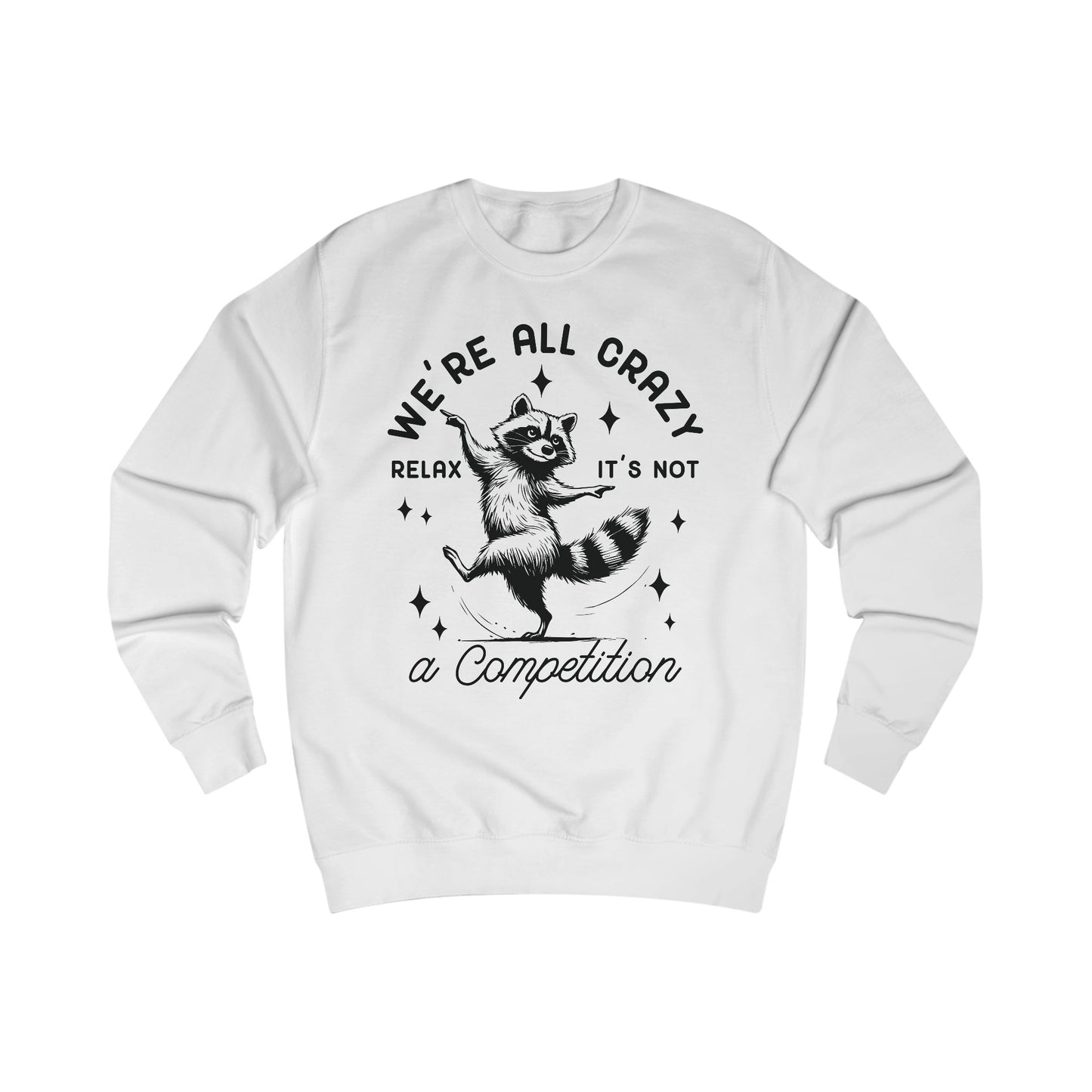 Whimsical Raccoon Unisex Sweatshirt, Crazy Animal Lover Gift, Funny Relaxation Quote, Cozy Jumper, Cool Graphic Top