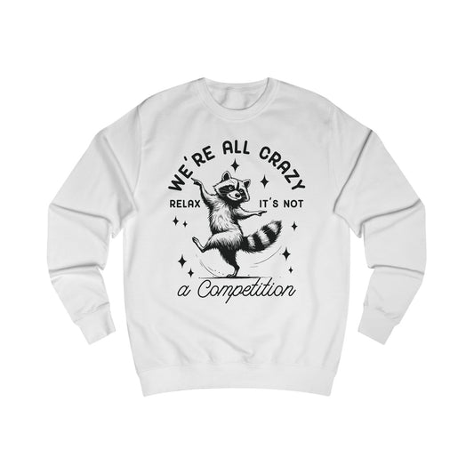 Whimsical Raccoon Unisex Sweatshirt, Crazy Animal Lover Gift, Funny Relaxation Quote, Cozy Jumper, Cool Graphic Top