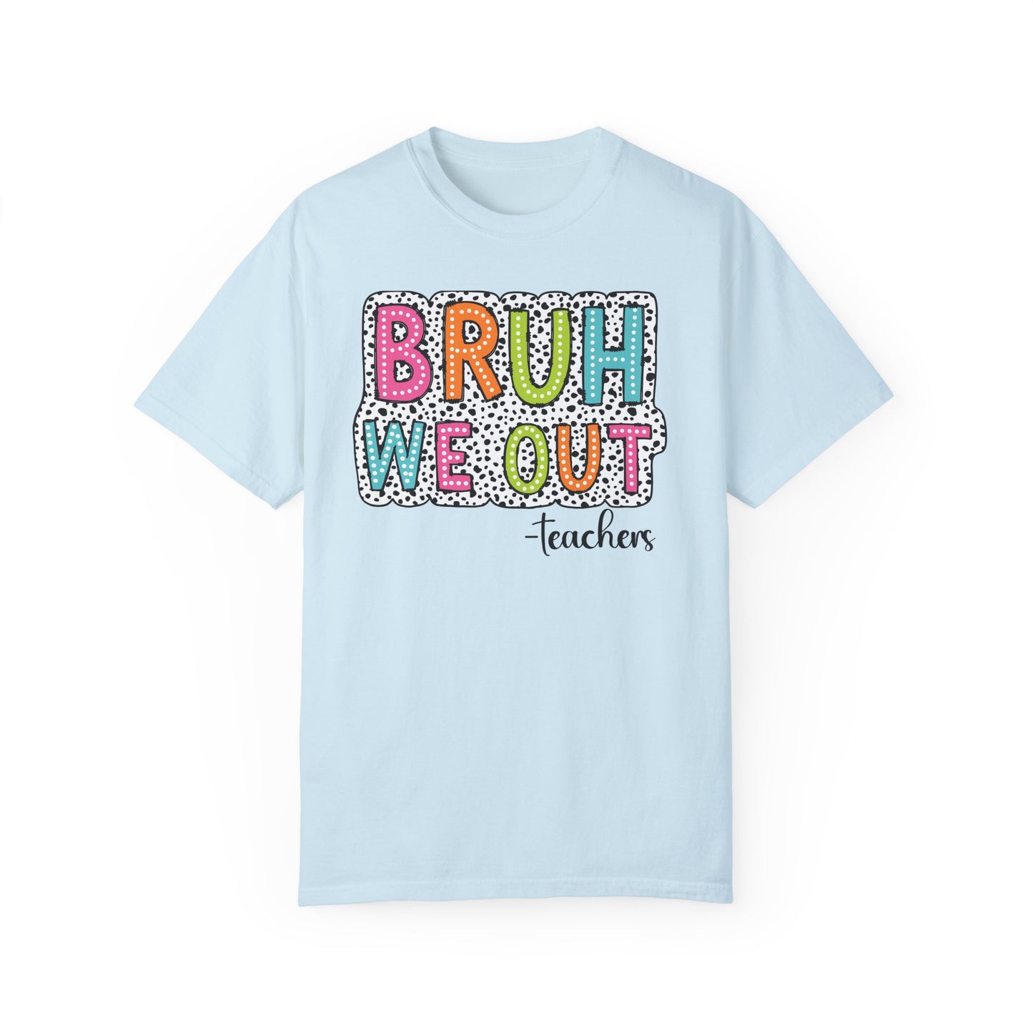 Bruh We Out Teacher shirt, summertime shirt, vacation shirt, party tee, trendy tee, sophisticated tee, Teacher tee