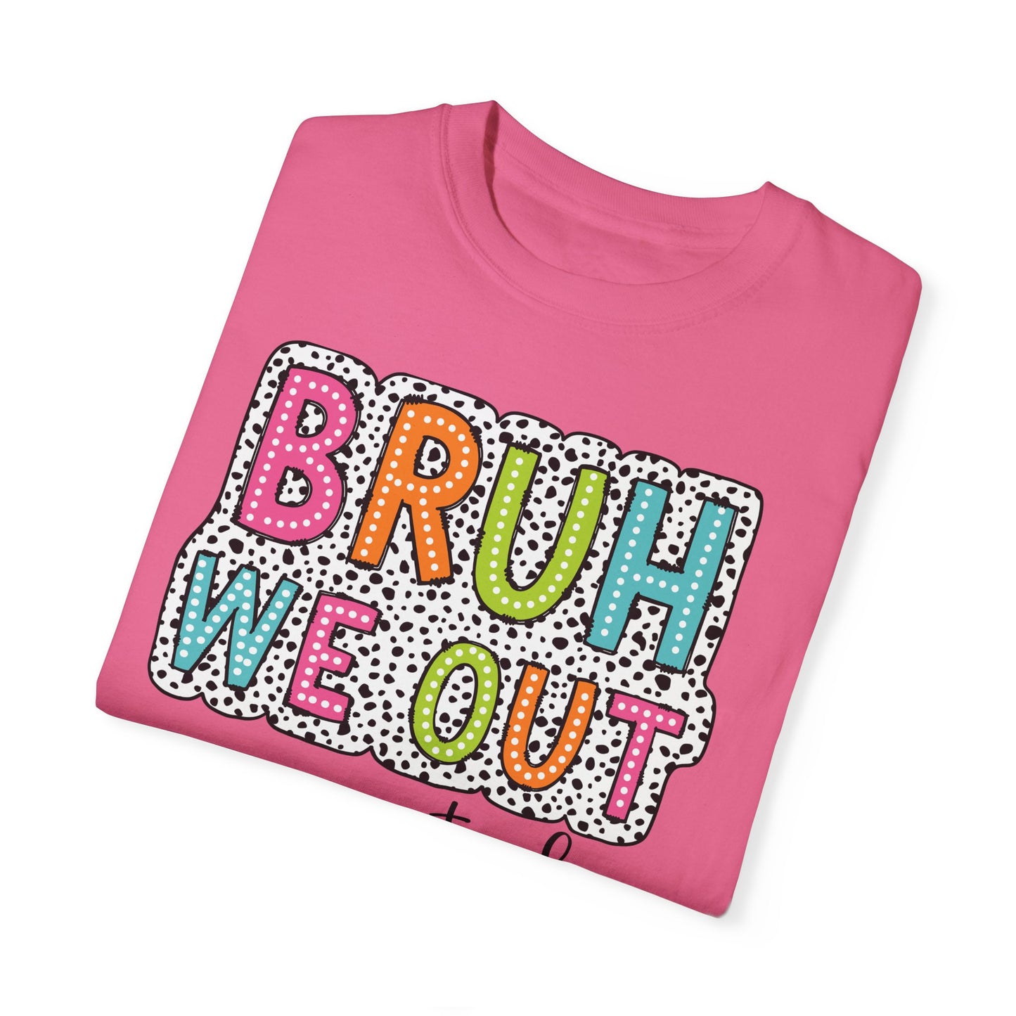 Bruh We Out Teacher shirt, summertime shirt, vacation shirt, party tee, trendy tee, sophisticated tee, Teacher tee