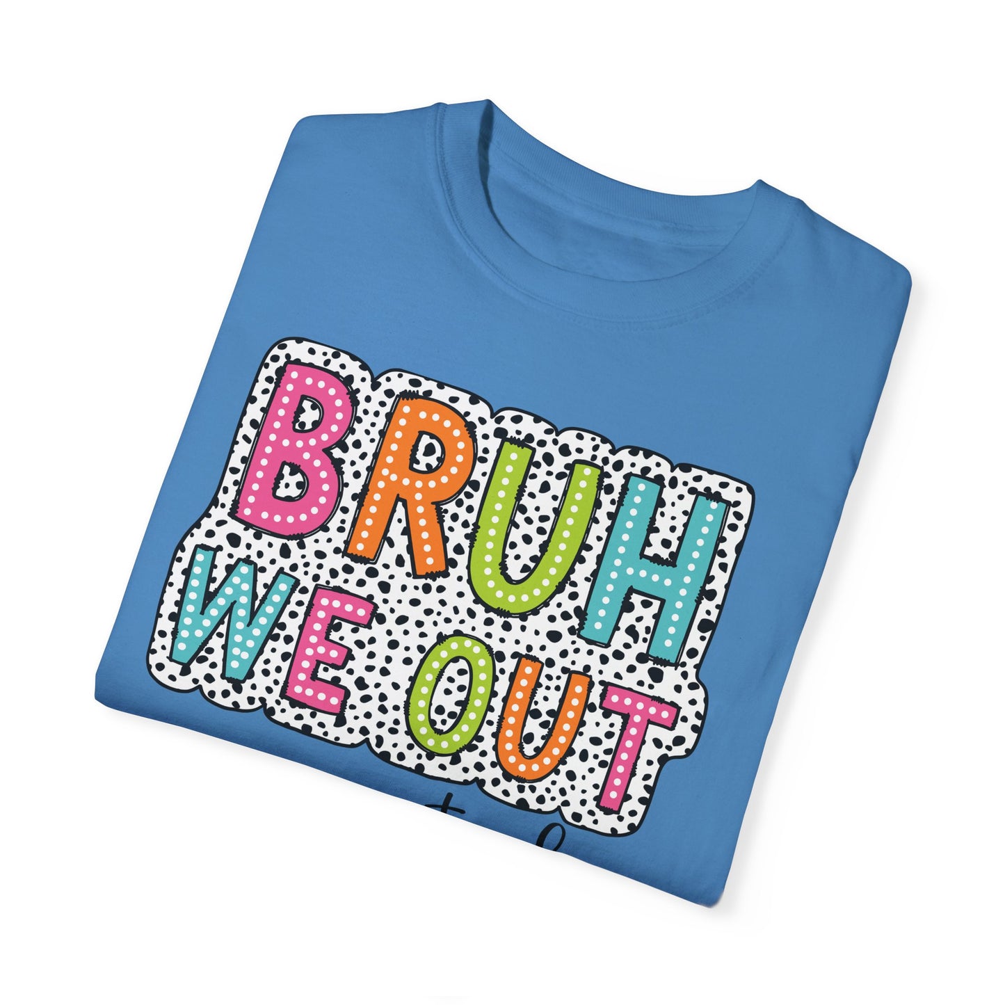 Bruh We Out Teacher shirt, summertime shirt, vacation shirt, party tee, trendy tee, sophisticated tee, Teacher tee