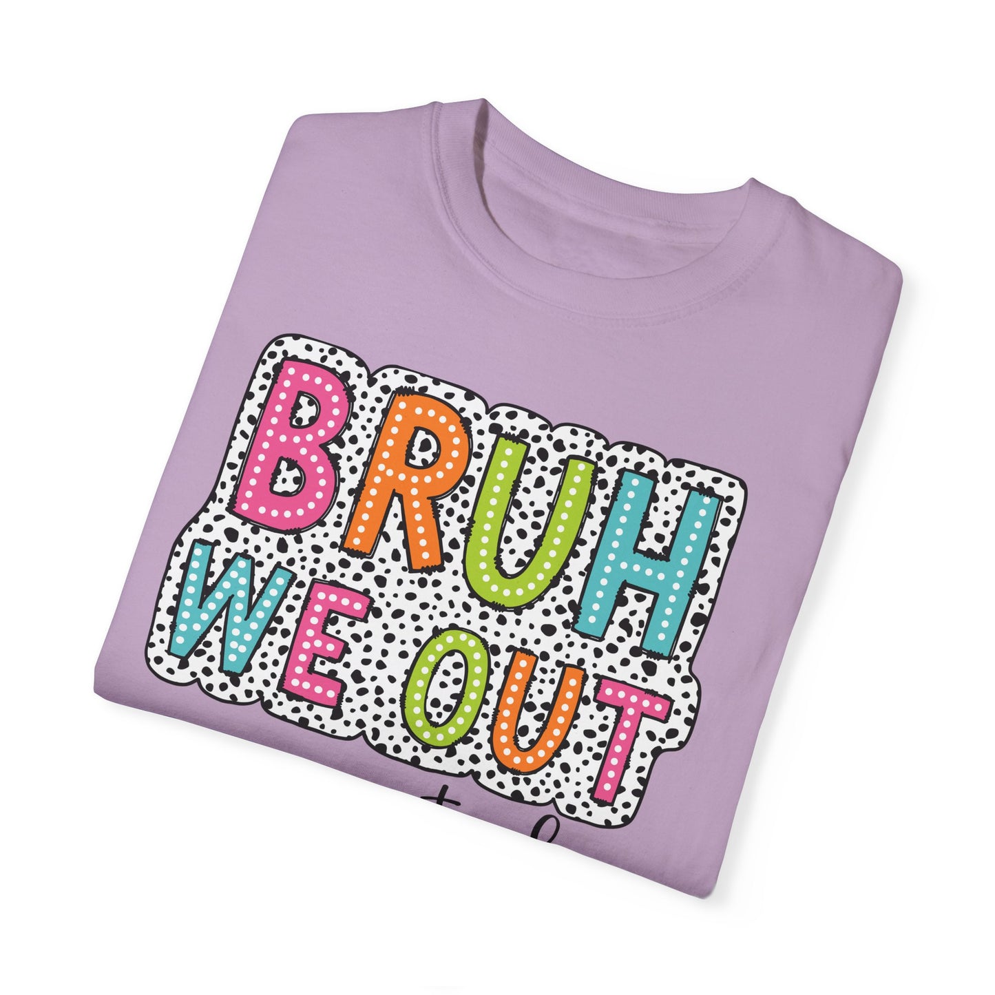 Bruh We Out Teacher shirt, summertime shirt, vacation shirt, party tee, trendy tee, sophisticated tee, Teacher tee