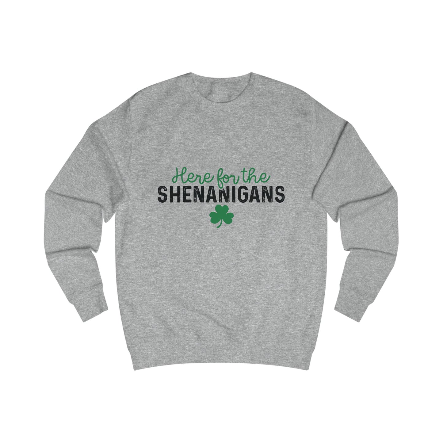 St Patricks Day Unisex Sweatshirt, Here for the Shenanigans, Clover Sweatshirt, Funny St Pattys Day Shirt, Gift for Him