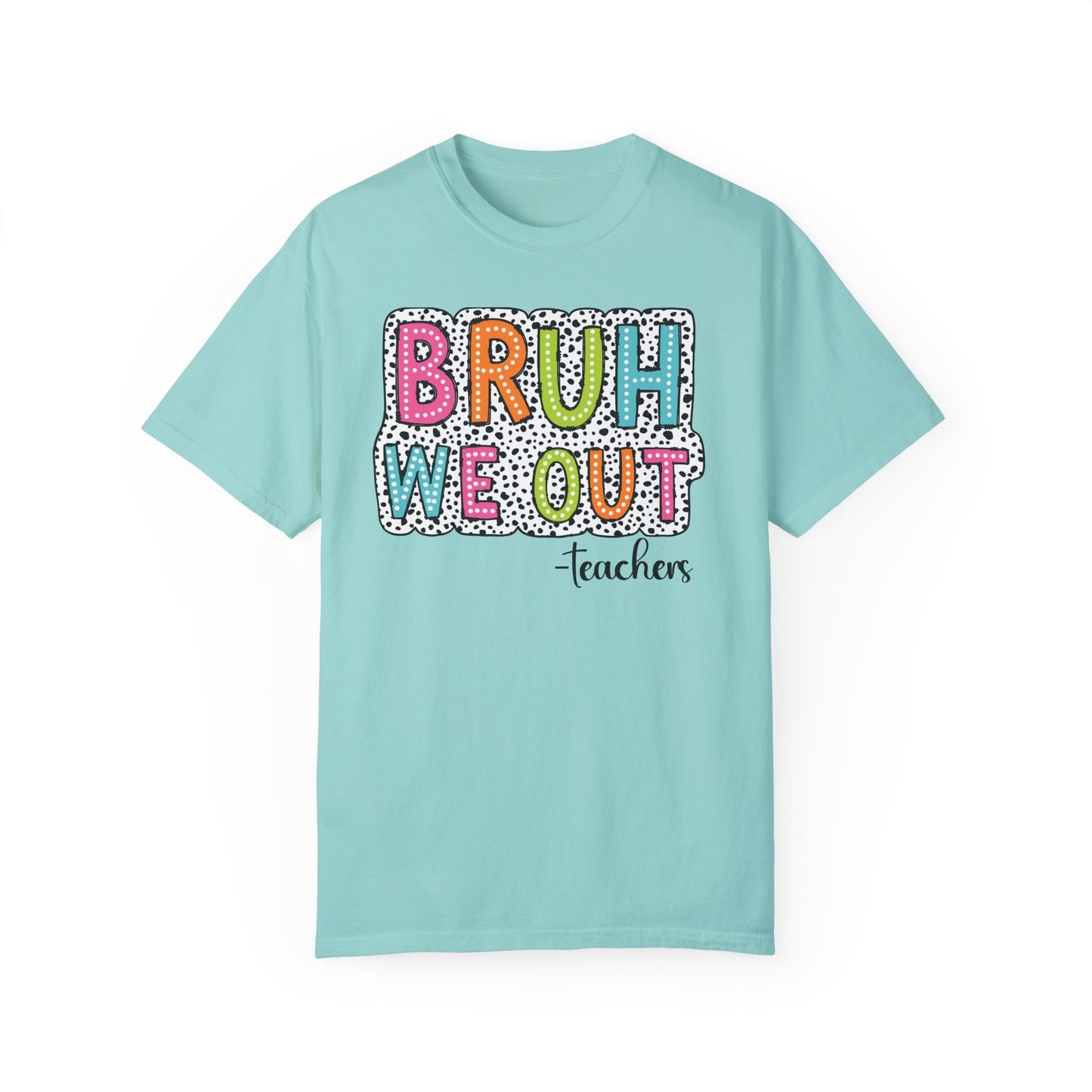 Bruh We Out Teacher shirt, summertime shirt, vacation shirt, party tee, trendy tee, sophisticated tee, Teacher tee