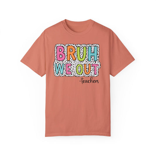 Bruh We Out Teacher shirt, summertime shirt, vacation shirt, party tee, trendy tee, sophisticated tee, Teacher tee