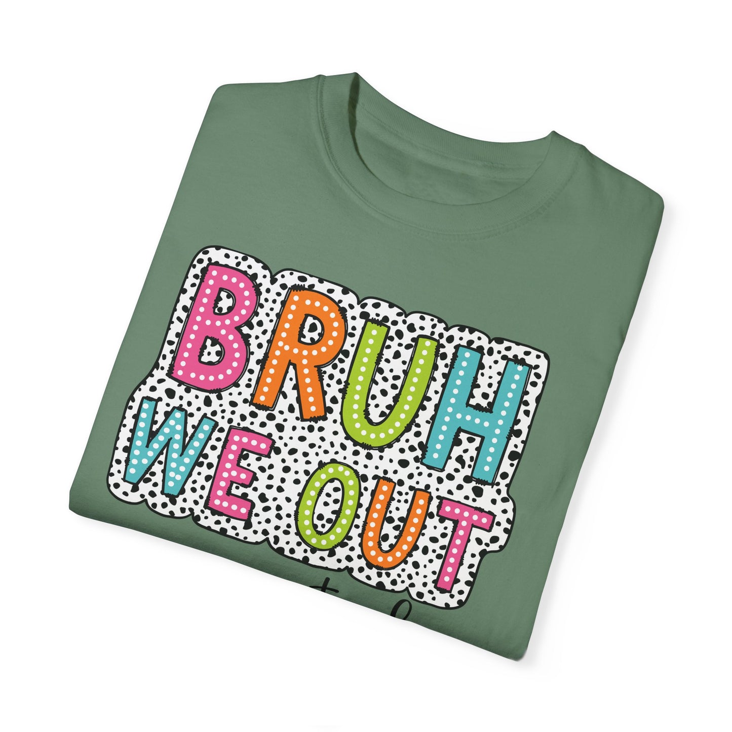 Bruh We Out Teacher shirt, summertime shirt, vacation shirt, party tee, trendy tee, sophisticated tee, Teacher tee