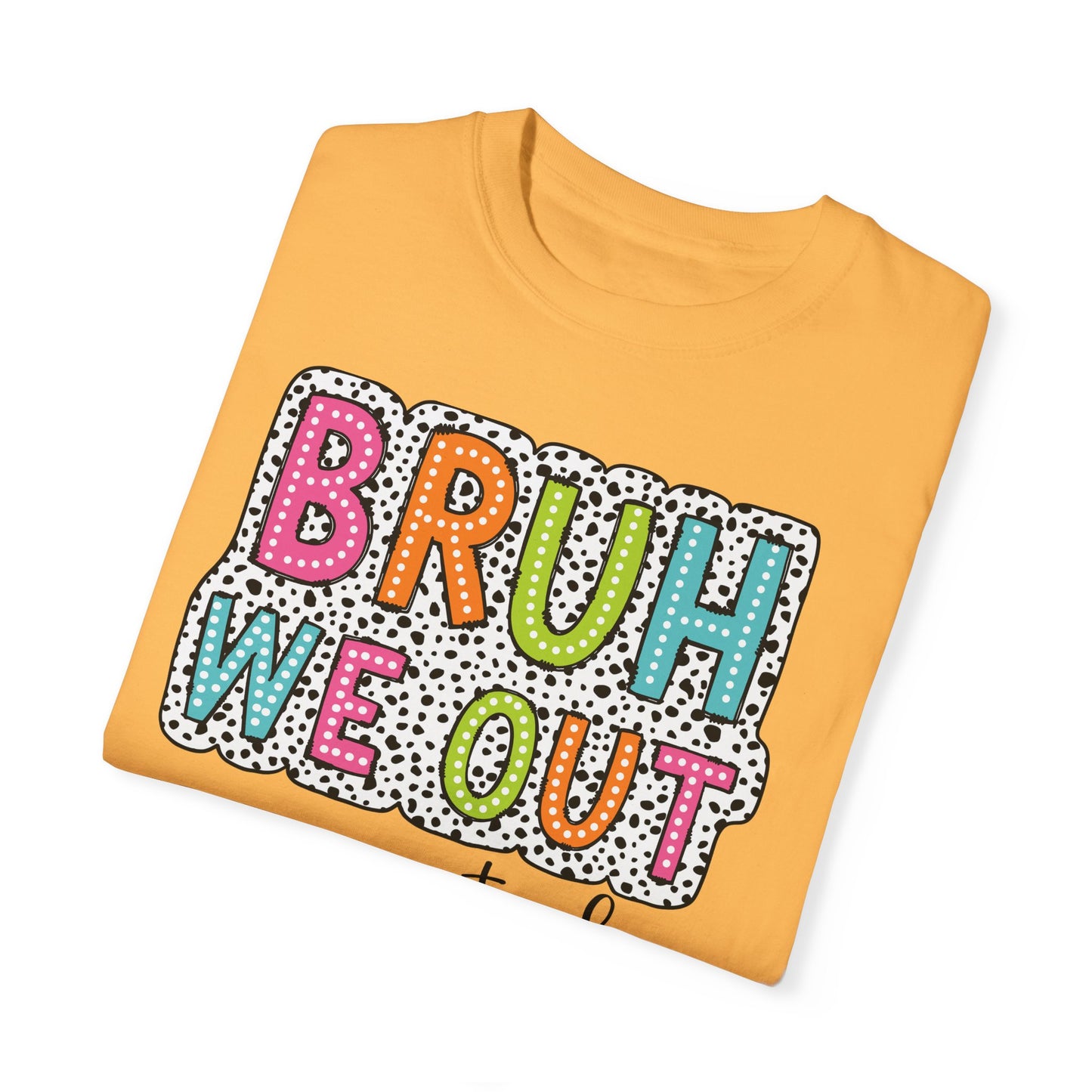 Bruh We Out Teacher shirt, summertime shirt, vacation shirt, party tee, trendy tee, sophisticated tee, Teacher tee
