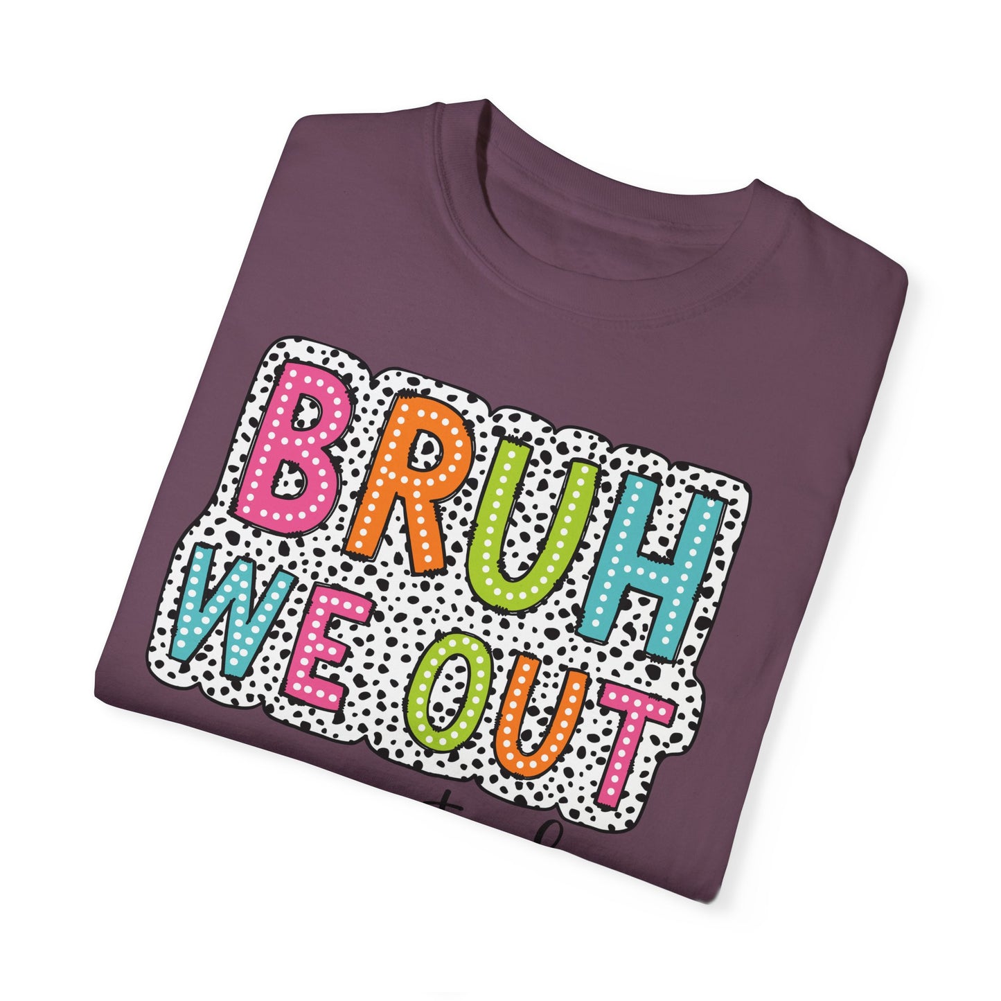 Bruh We Out Teacher shirt, summertime shirt, vacation shirt, party tee, trendy tee, sophisticated tee, Teacher tee